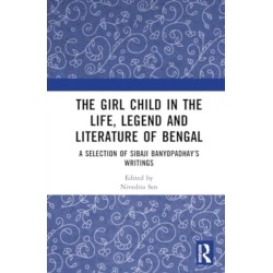 The Girl Child in the Life, Lore and Literature of Bengal: Selected Writings of Sibaji Bandyopadhyay