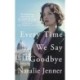 Every Time We Say Goodbye: 'Heartbreaking, engrossing, and thoroughly dazzling' - Nina de Gramont, author of The Christie Affair