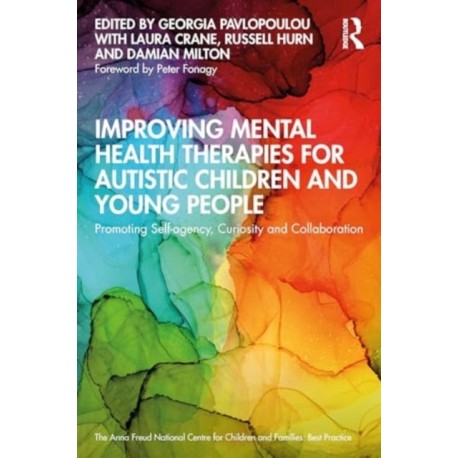 Improving Mental Health Therapies for Autistic Children and Young People: Promoting Self-agency, Curiosity and Collaboration
