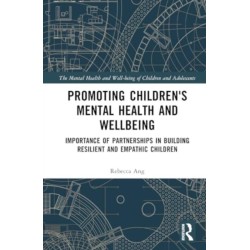 Promoting Children's Mental Health and Wellbeing: Importance of Partnerships in Building Resilient and Empathic Children