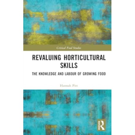 Revaluing Horticultural Skills: The Knowledge and Labour of Growing Food