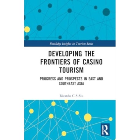 Developing the Frontiers of Casino Tourism: Progress and Prospects in East and Southeast Asia