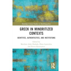 Greek in Minoritized Contexts: Identities, Authenticities, and Institutions