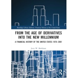 From the Age of Derivatives into the New Millennium: A Financial History of the United States 1970–2001