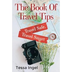 The Book Of Travel Tips - Travel Safe, Travel Smart