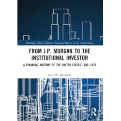 From J.P. Morgan to the Institutional Investor: A Financial History of the United States 1900–1970