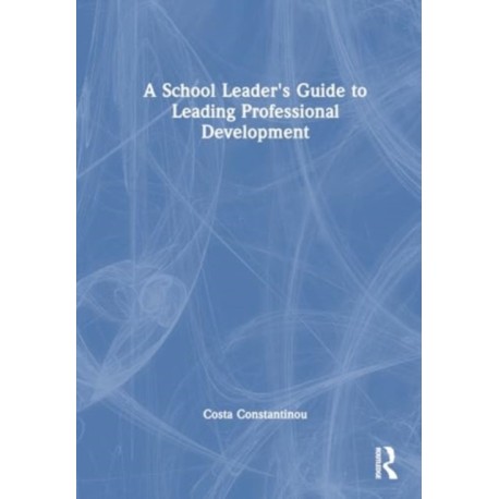 A School Leader's Guide to Leading Professional Development