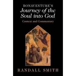 Bonaventure's 'Journey of the Soul into God': Context and Commentary