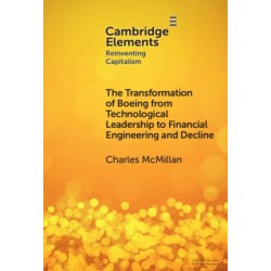 The Transformation of Boeing from Technological Leadership to Financial Engineering and Decline