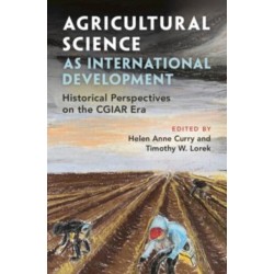 Agricultural Science as International Development: Historical Perspectives on the CGIAR Era