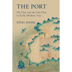 The Port: Ha Tien and the Mo Clan in Early Modern Asia
