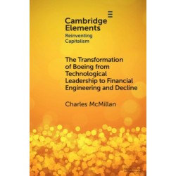 The Transformation of Boeing from Technological Leadership to Financial Engineering and Decline