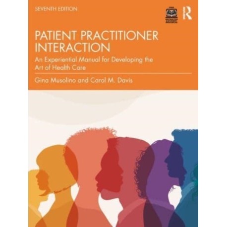 Davis's Patient–Practitioner Interaction: An Experiential Manual for Developing the Art of Health Care