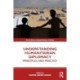 Understanding Humanitarian Diplomacy: Principles and Practice
