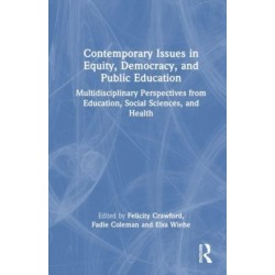 Contemporary Issues in Equity, Democracy, and Public Education: Multidisciplinary Perspectives from Education, Social Sciences, and Health