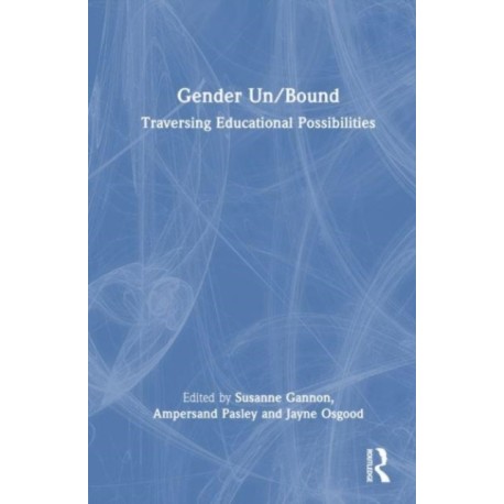 Gender Un/Bound: Traversing Educational Possibilities