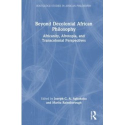 Beyond Decolonial African Philosophy: Africanity, Afrotopia, and Transcolonial Perspectives