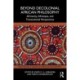 Beyond Decolonial African Philosophy: Africanity, Afrotopia, and Transcolonial Perspectives