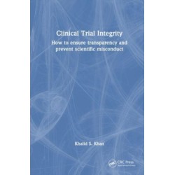Integrity of Randomized Clinical Trials: How to prevent research misconduct and ensure transparency