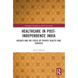 Healthcare in Post-Independence India: Kolkata and the Crisis of Private Healthcare Services