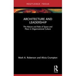 Architecture and Leadership: The Nature and Role of Space and Place in Organizational Culture