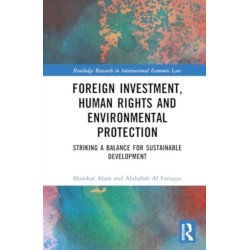 Foreign Investment, Human Rights and Environmental Protection: Striking a Balance for Sustainable Development