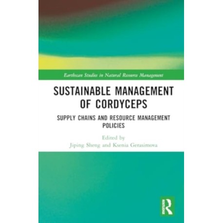 Sustainable Management of Cordyceps: Supply Chains and Resource Management Policies