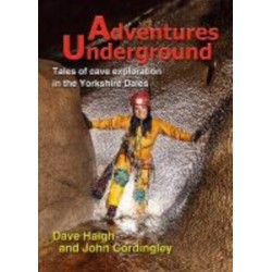 Adventures Underground: Tales of cave exploration in the Yorkshire Dales