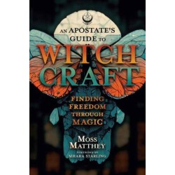 Apostate's Guide to Witchcraft, An: Finding Freedom Through Magic