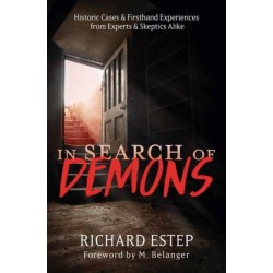 In Search of Demons: Historic Cases & Firsthand Experiences from Experts & Skeptics Alike