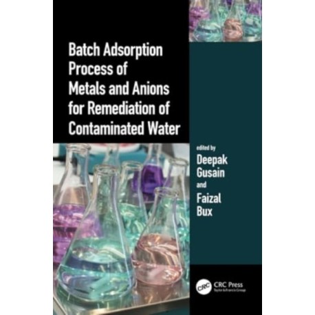 Batch Adsorption Process of Metals and Anions for Remediation of Contaminated Water