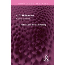 L. T. Hobhouse: His Life and Work