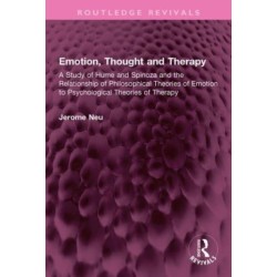 Emotion, Thought and Therapy: A Study of Hume and Spinoza and the Relationship of Philosophical Theories of Emotion to Psychological Theories of Therapy