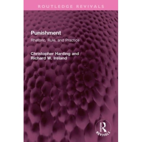 Punishment: Rhetoric, Rule, and Practice
