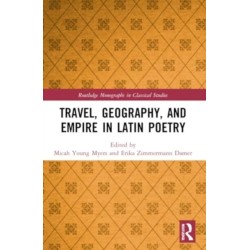 Travel, Geography, and Empire in Latin Poetry