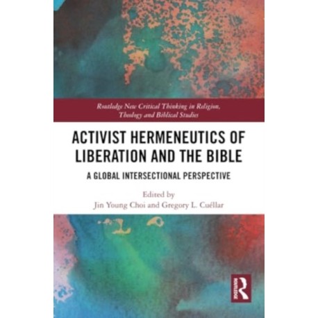 Activist Hermeneutics of Liberation and the Bible: A Global Intersectional Perspective