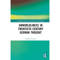 Unworldliness in Twentieth Century German Thought