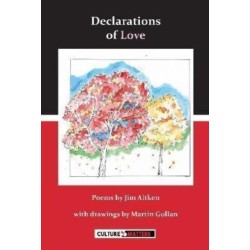 Declarations of Love: Poems by Jim Aitken with Drawings by Martin Gollan