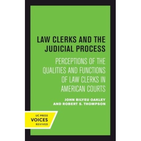 Law Clerks and the Judicial Process: Perceptions of the Qualities and Functions of Law Clerks in American Courts