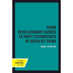 From Revolutionary Cadres to Party Technocrats in Socialist China
