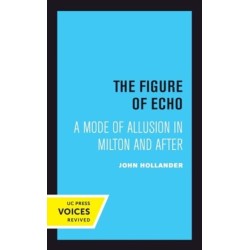 The Figure of Echo: A Mode of Allusion in Milton and After