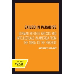 Exiled in Paradise: German Refugee Artists and Intellectuals in America from the 1930s to the Present