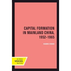 Capital Formation in Mainland China, 1952-1965