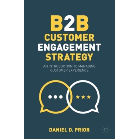 B2B Customer Engagement Strategy: An Introduction to Managing Customer Experience