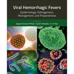 Viral Hemorrhagic Fevers: Epidemiology, Pathogenesis, Management, and Preparedness