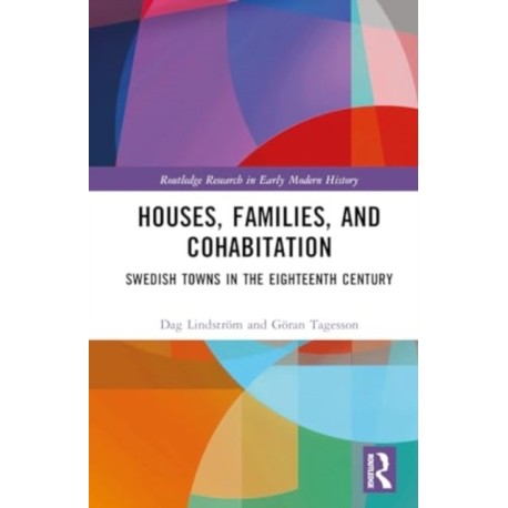 Houses, Families, and Cohabitation: Swedish Towns in the Eighteenth Century