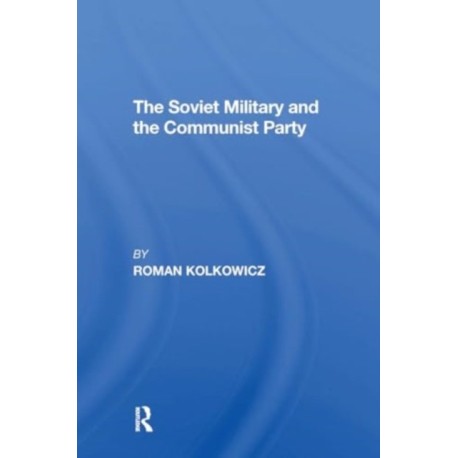 The Soviet Military And The Communist Party