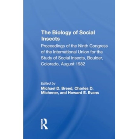 The Biology Of Social Insects: Proceedings Of The Ninth Congress Of The International Union For The Study Of Social Insects