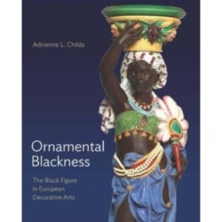 Ornamental Blackness: The Black Figure in European Decorative Arts