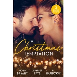 A Christmas Temptation: Tempting the Billionaire (Passion Grove) / Snowbound with the Soldier / the Proposition
